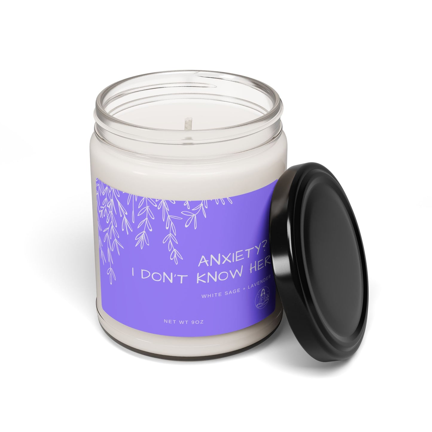 Anxiety? I Don't Know Her (White Sage + Lavender), 9oz Candle