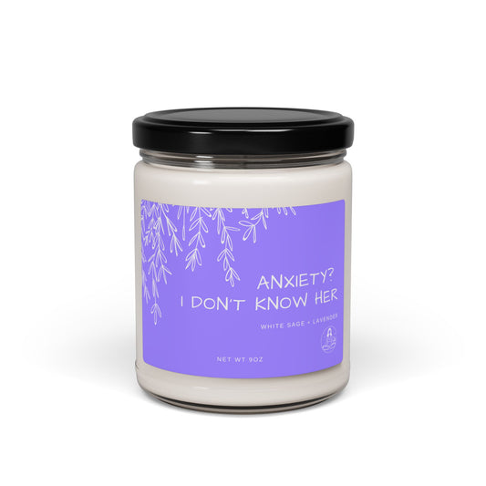 Anxiety? I Don't Know Her (White Sage + Lavender), 9oz Candle