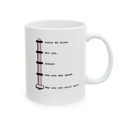 Shhh… Almost. Now you may speak. Ceramic Mug, (11oz)